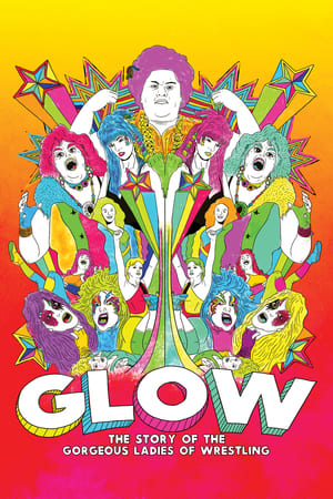 GLOW: The Story of The Gorgeous Ladies of Wrestling